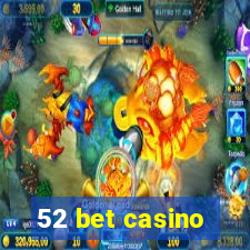 52 bet casino